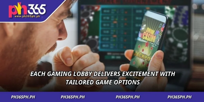 Each gaming lobby delivers excitement with tailored game options