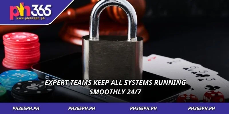 Expert teams keep all systems running smoothly 24/7