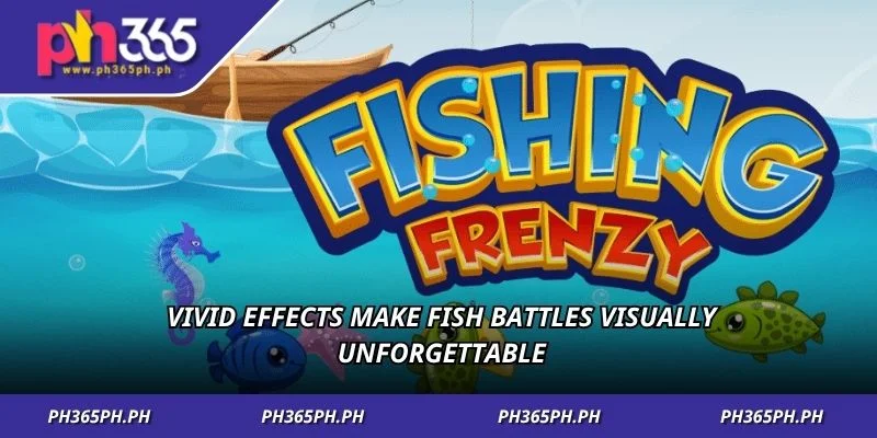 Vivid effects make fish battles visually unforgettable