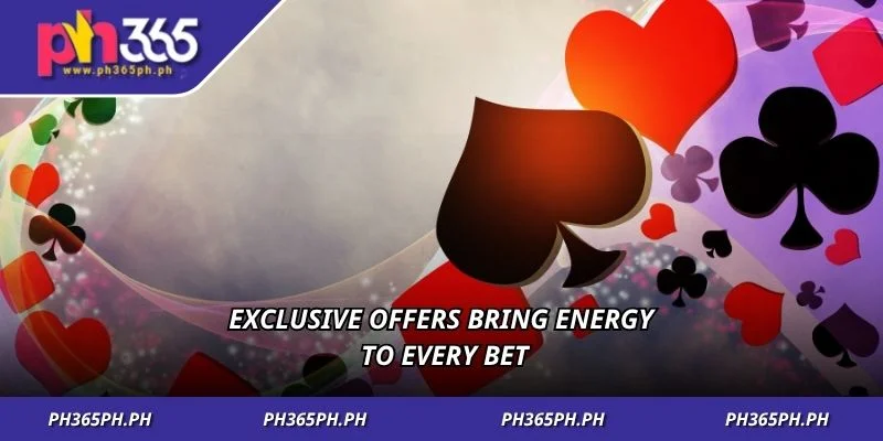 Exclusive offers bring energy to every bet