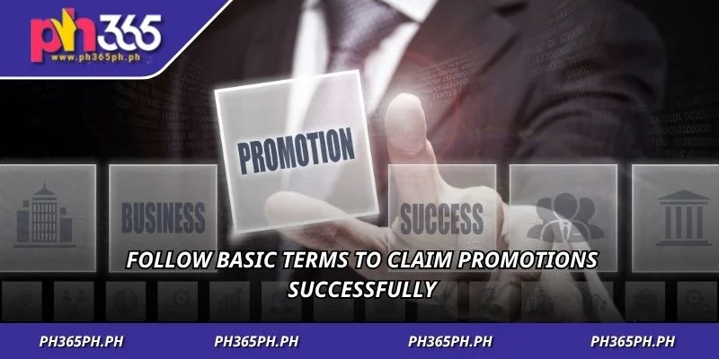 Follow basic terms to claim promotions successfully