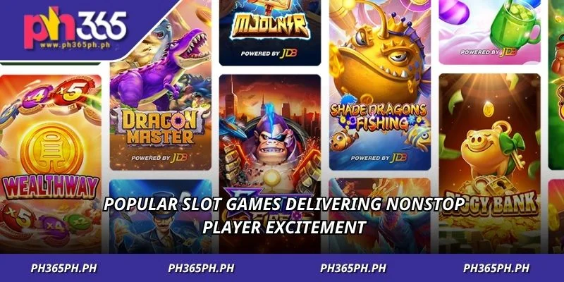 Popular slot games delivering nonstop player excitement