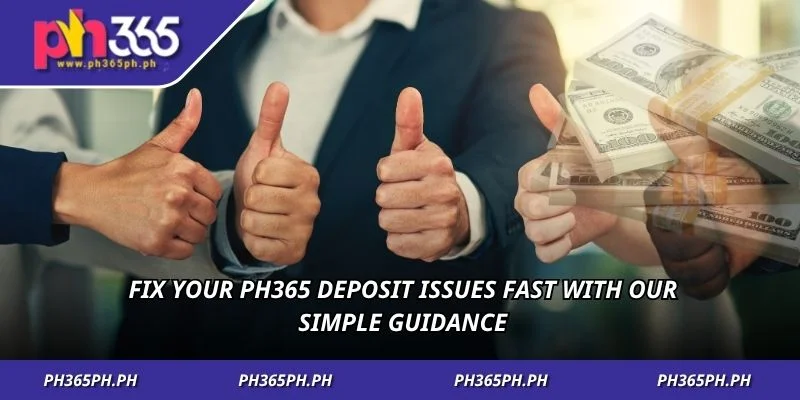 Fix your PH365 deposit issues fast with our simple guidance