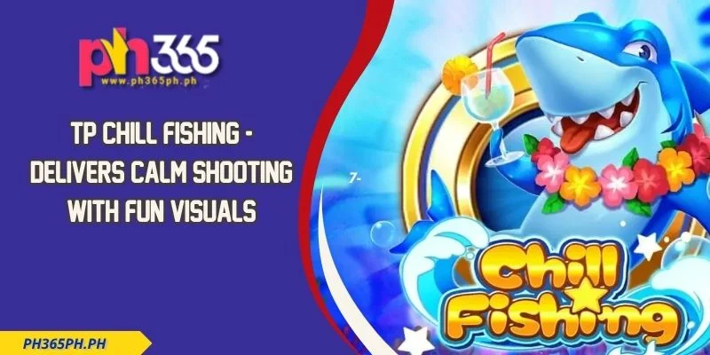 Tp Chill Fishing - Delivers Calm Shooting With Fun Visuals