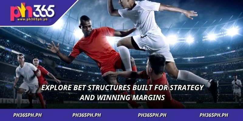 Explore bet structures built for strategy and winning margins