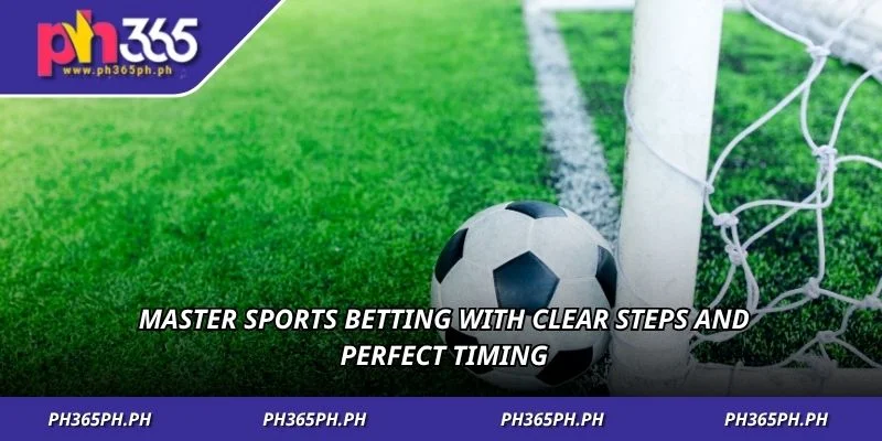 Master sports betting with clear steps and perfect timing