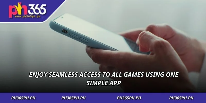 Enjoy seamless access to all games using one simple app