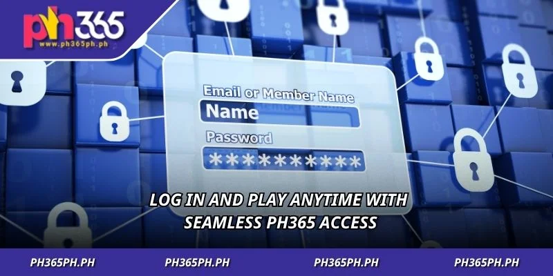 Log in and play anytime with seamless PH365 access