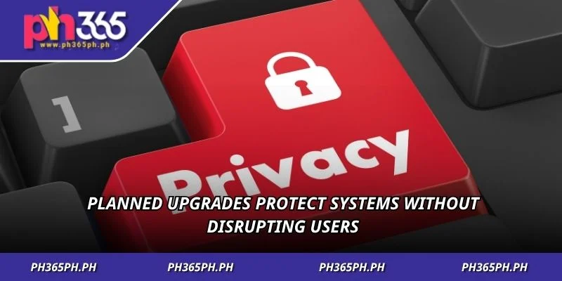 Planned upgrades protect systems without disrupting users