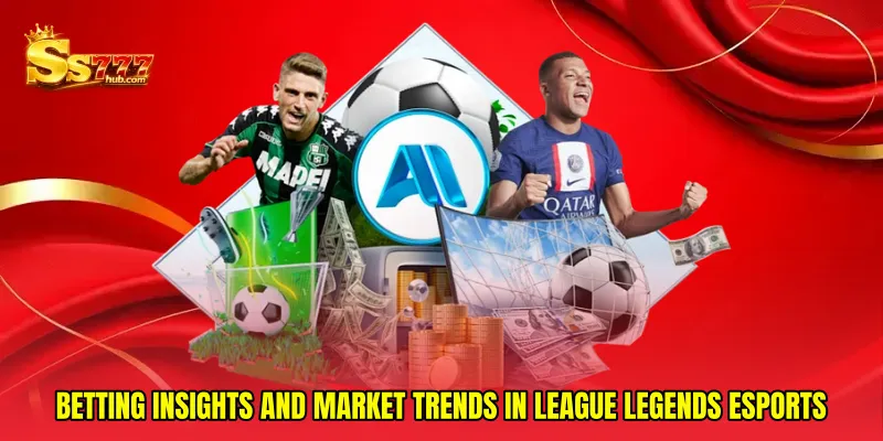 Betting Insights and Market Trends in League Legends esports