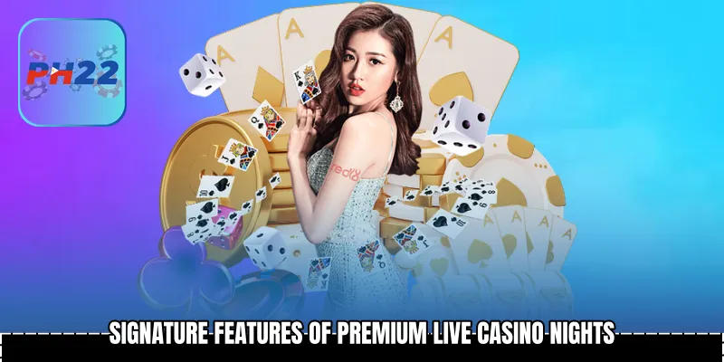 Signature Features of Premium Live Casino Nights